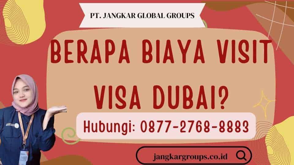 Berapa Biaya Visit Visa Dubai