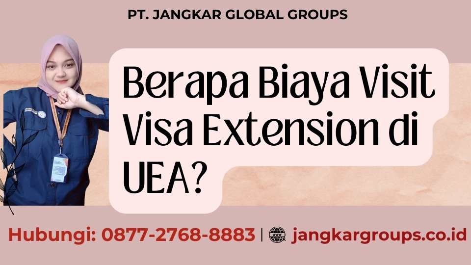 Berapa Biaya Visit Visa Extension di UEA