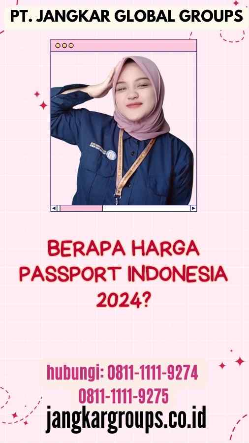 Berapa Harga Passport Indonesia 2024