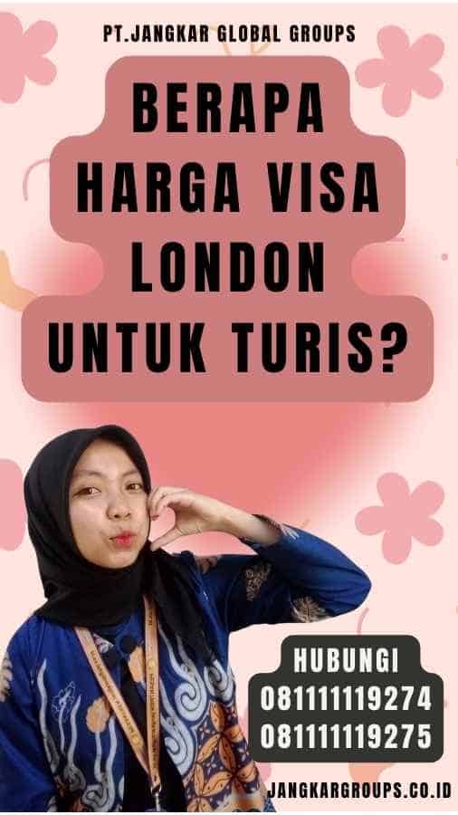 Berapa Harga Visa London untuk Turis