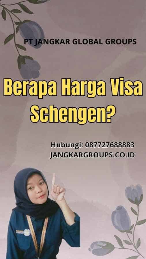 Berapa Harga Visa Schengen