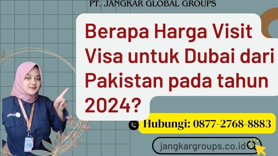 Berapa Harga Visit Visa untuk Dubai dari Pakistan pada tahun 2024