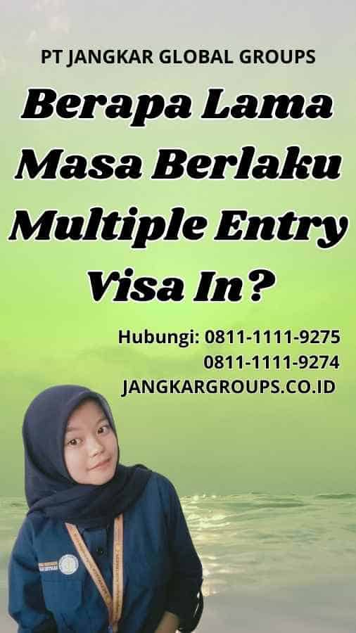 Berapa Lama Masa Berlaku Multiple Entry Visa In