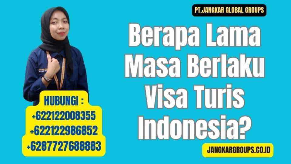 Berapa Lama Masa Berlaku Visa Turis Indonesia