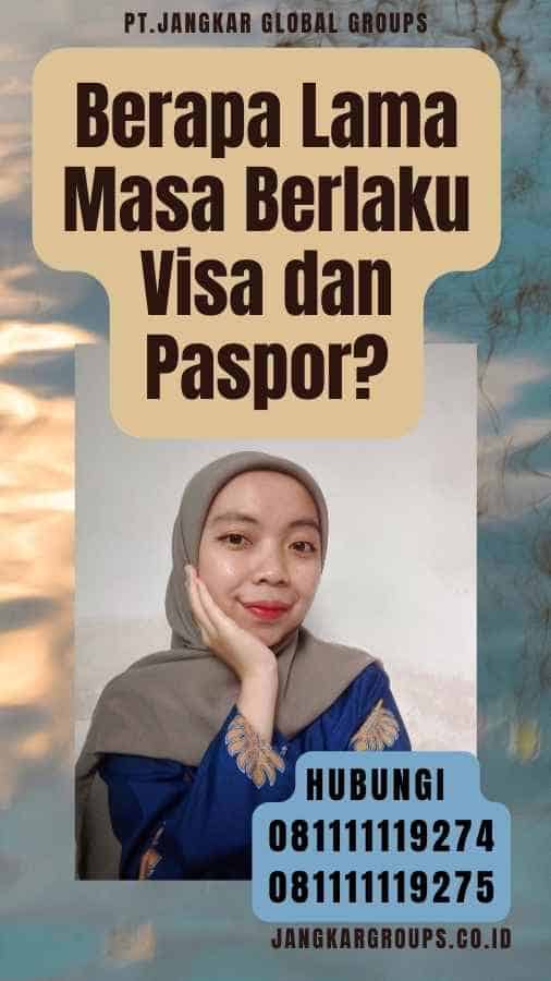 Berapa Lama Masa Berlaku Visa dan Paspor