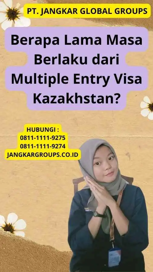 Berapa Lama Masa Berlaku dari Multiple Entry Visa Kazakhstan?