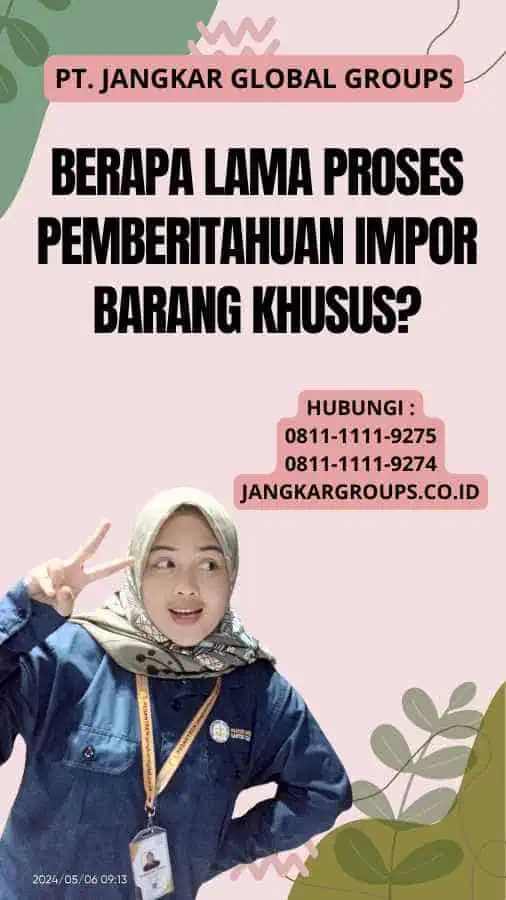 Berapa Lama Proses Pemberitahuan Impor Barang Khusus?