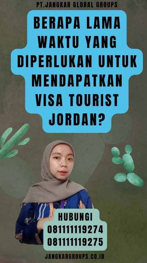 Berapa Lama Waktu yang Diperlukan untuk Mendapatkan Visa Tourist Jordan
