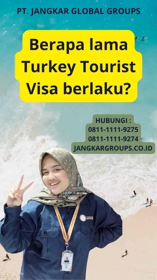 Berapa lama Turkey Tourist Visa berlaku?