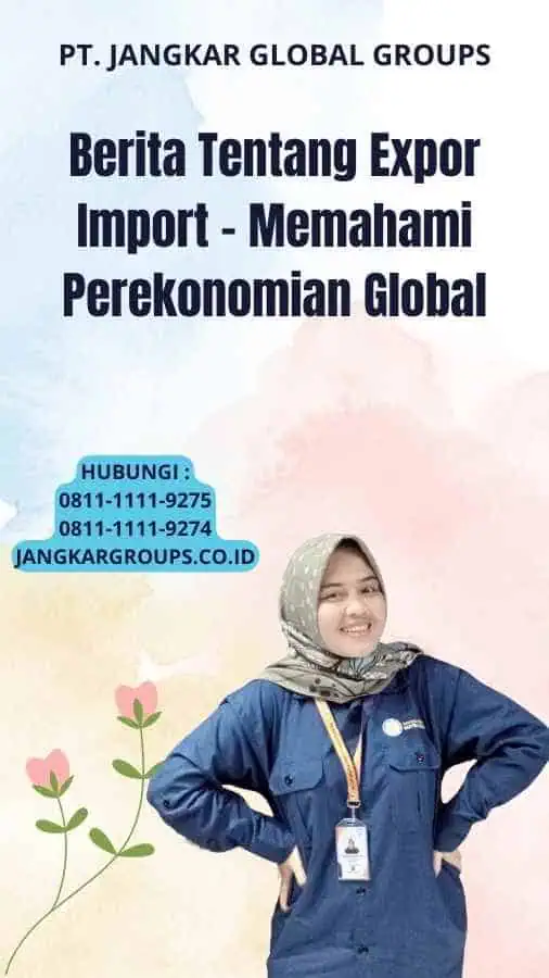 Berita Tentang Expor Import - Memahami Perekonomian Global