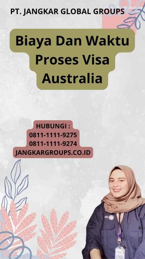 Biaya Dan Waktu Proses Visa Australia