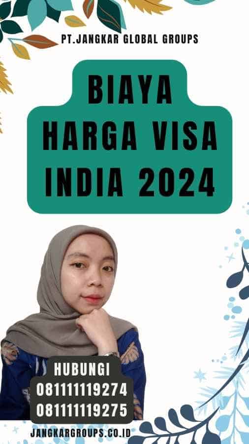 Harga Visa India 2024 Persyaratan, Biaya, dan ProsesBiaya Harga Visa India 2024