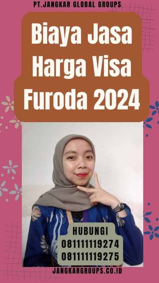 Biaya Jasa Harga Visa Furoda 2024