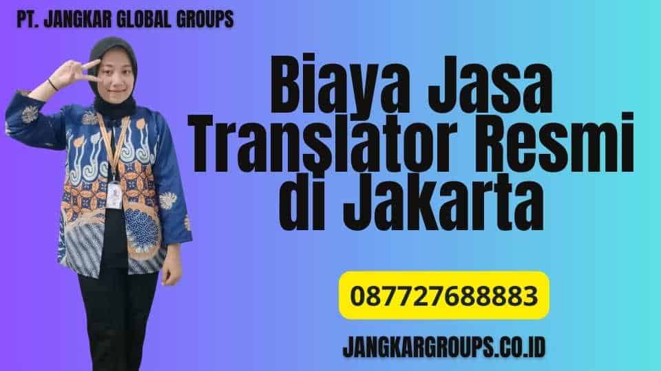 Biaya Jasa Translator Resmi di Jakarta