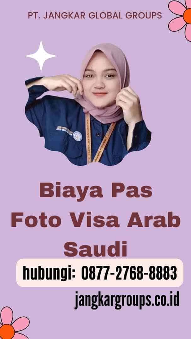 Biaya Pas Foto Visa Arab Saudi