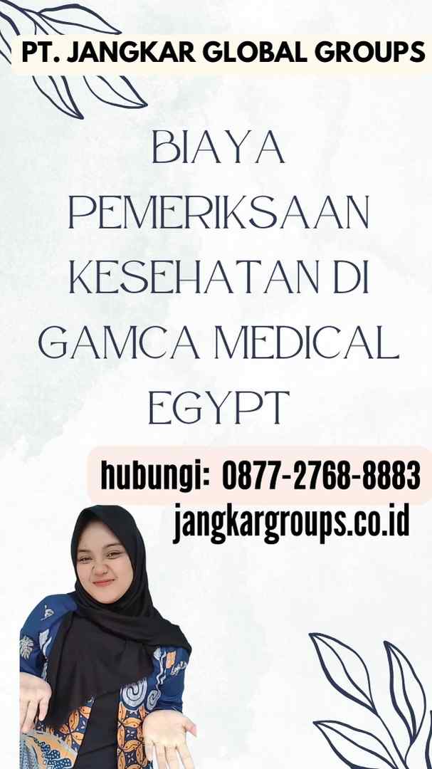 Biaya Pemeriksaan Kesehatan di Gamca Medical Egypt