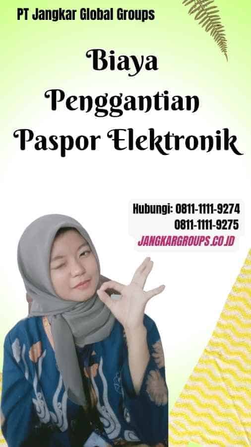 Syarat Ganti Paspor Elektronik 2024 – Jangkar Global Groups