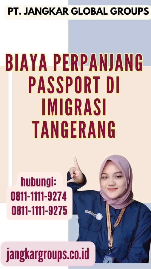 Biaya Perpanjang Passport di Imigrasi Tangerang