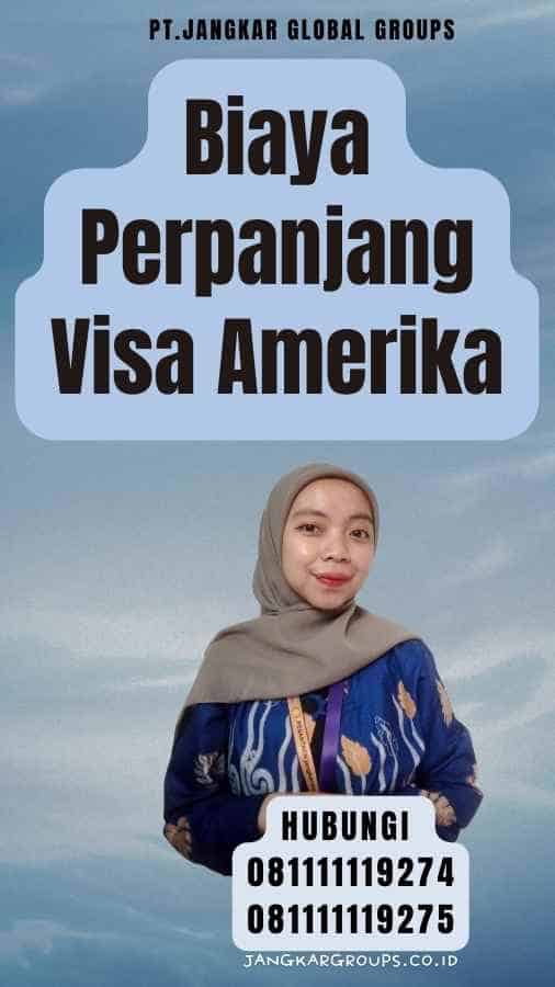 Biaya Perpanjang Visa Amerika