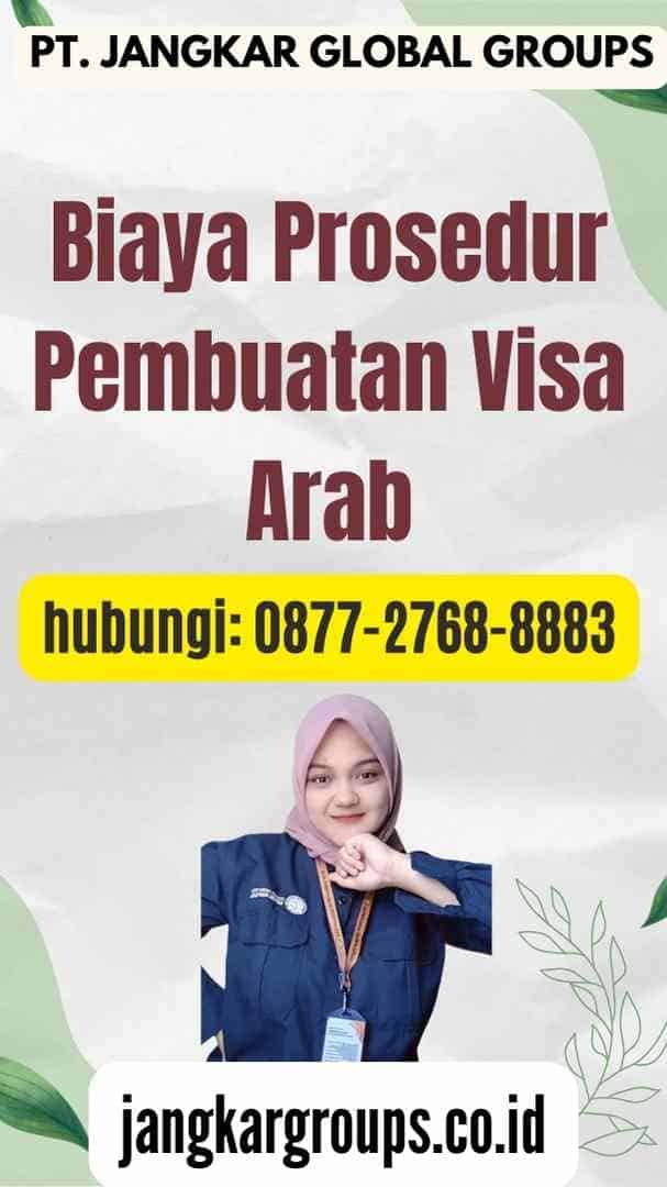 Biaya Prosedur Pembuatan Visa Arab