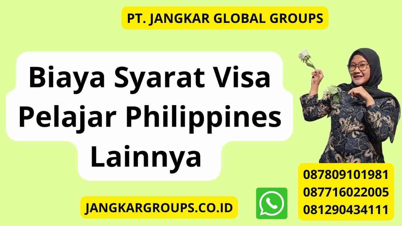 Biaya Syarat Visa Pelajar Philippines Lainnya 