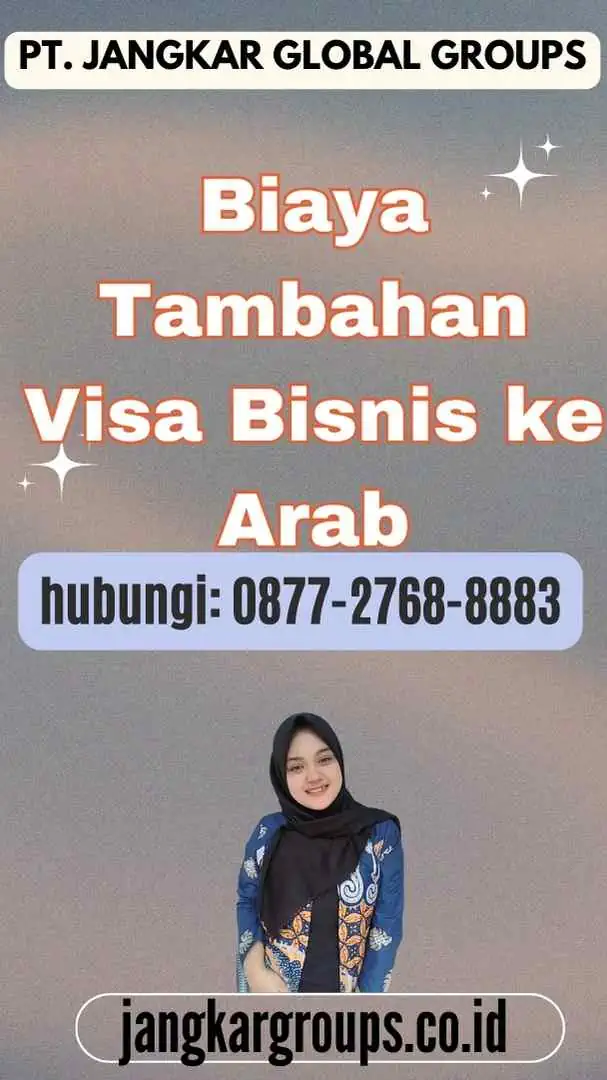 Biaya Tambahan Visa Bisnis ke Arab