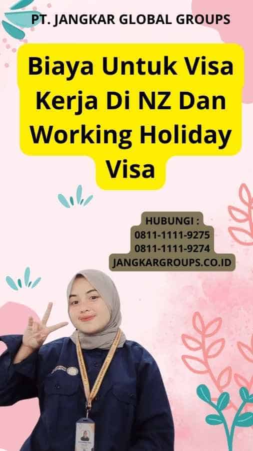 Biaya Untuk Visa Kerja Di NZ Dan Working Holiday Visa