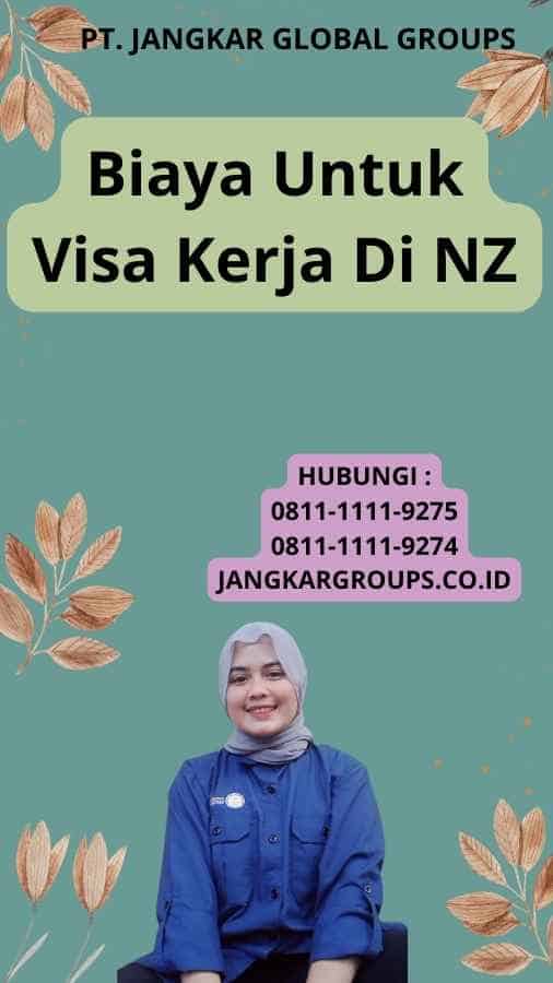 Biaya Untuk Visa Kerja Di NZ