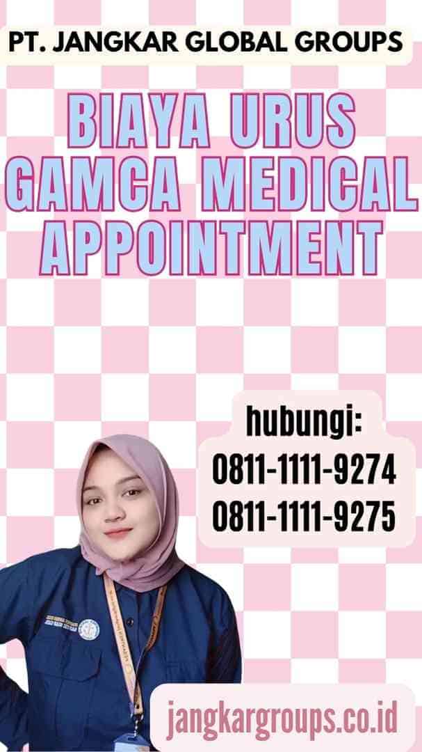 Biaya Urus Gamca Medical Appointment