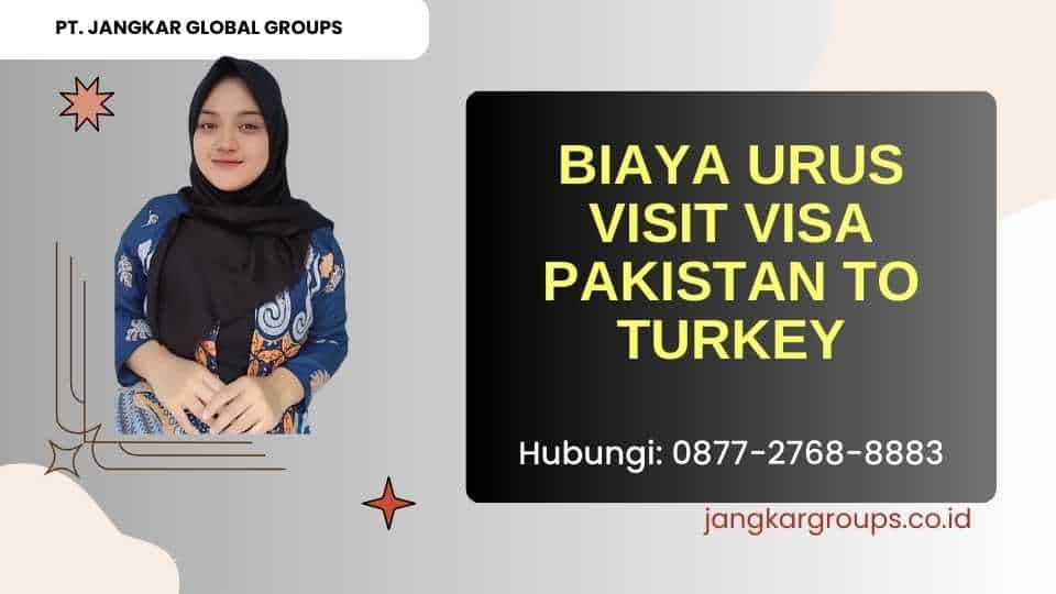 Biaya Urus Visit Visa Pakistan To Turkey