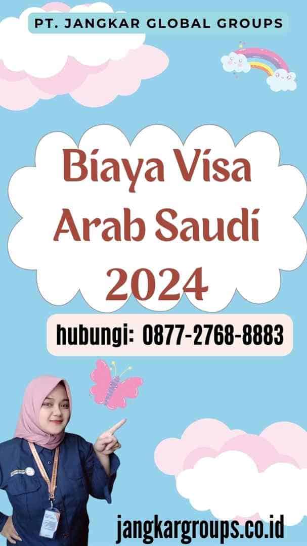 Biaya Visa Arab Saudi 2024