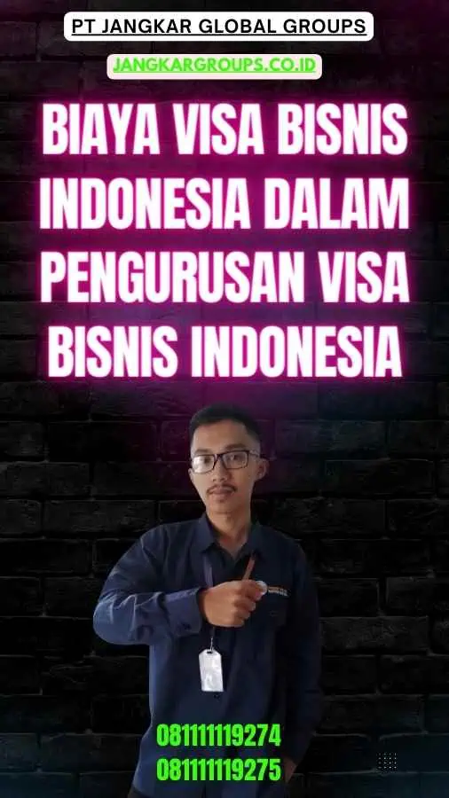 Biaya Visa Bisnis Indonesia Dalam Pengurusan Visa Bisnis Indonesia