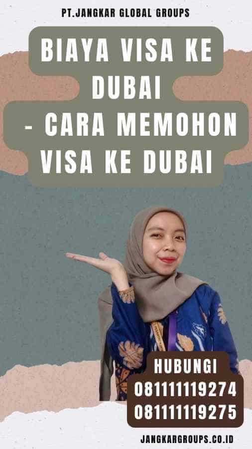 Biaya Visa Ke Dubai - Cara Memohon Visa Ke Dubai