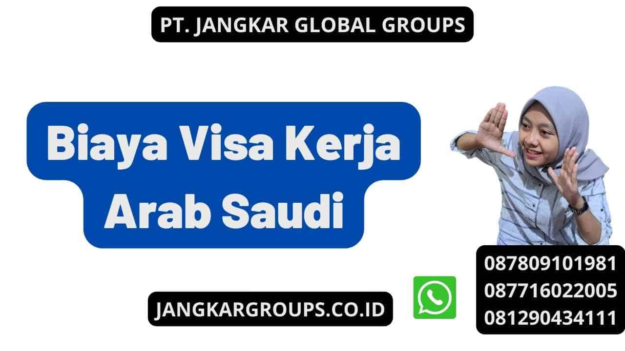 Biaya Visa Kerja Arab Saudi