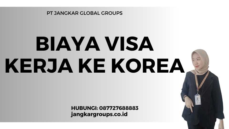 Biaya Visa Kerja Ke Korea