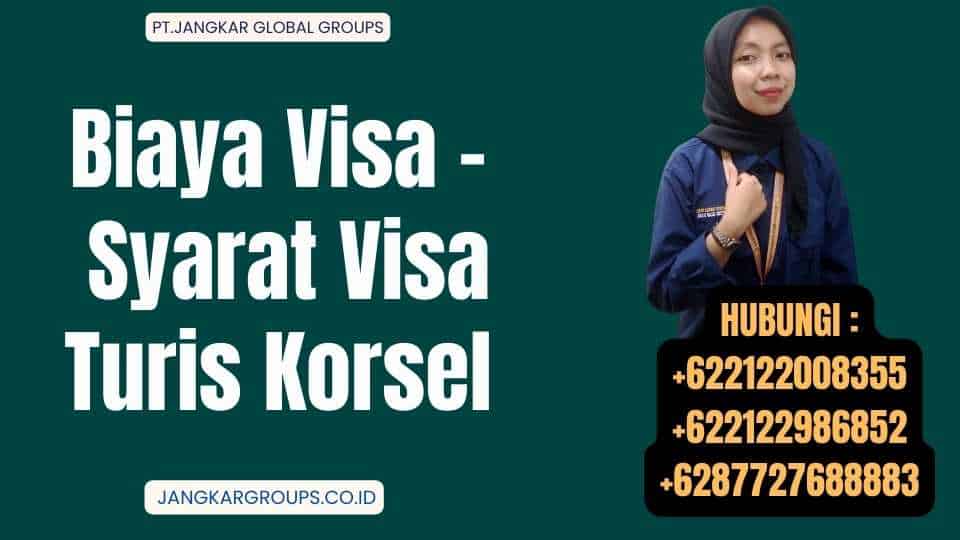 Biaya Visa - Syarat Visa Turis Korsel