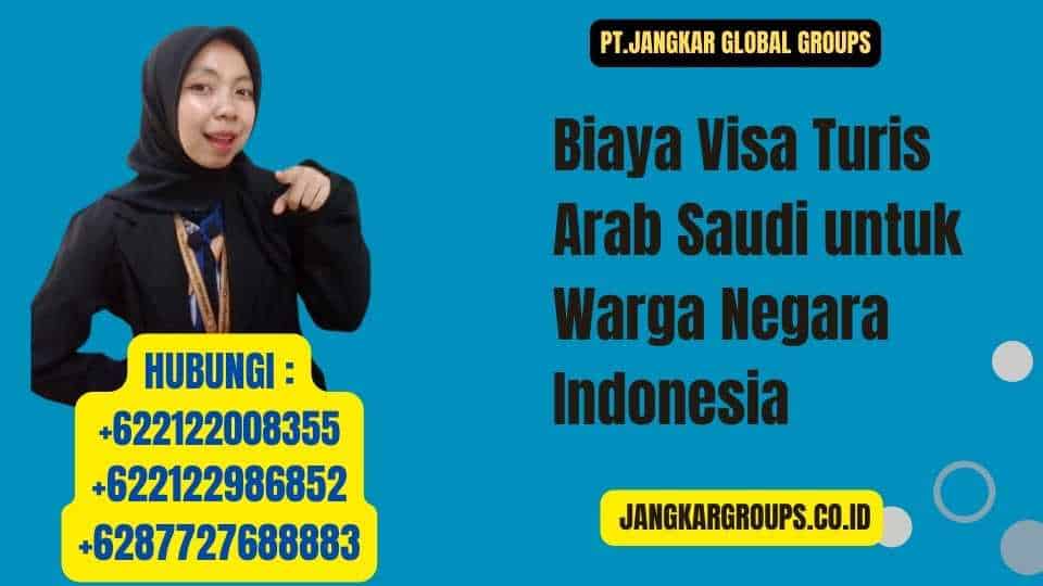 Biaya Visa Turis Arab Saudi untuk Warga Negara Indonesia