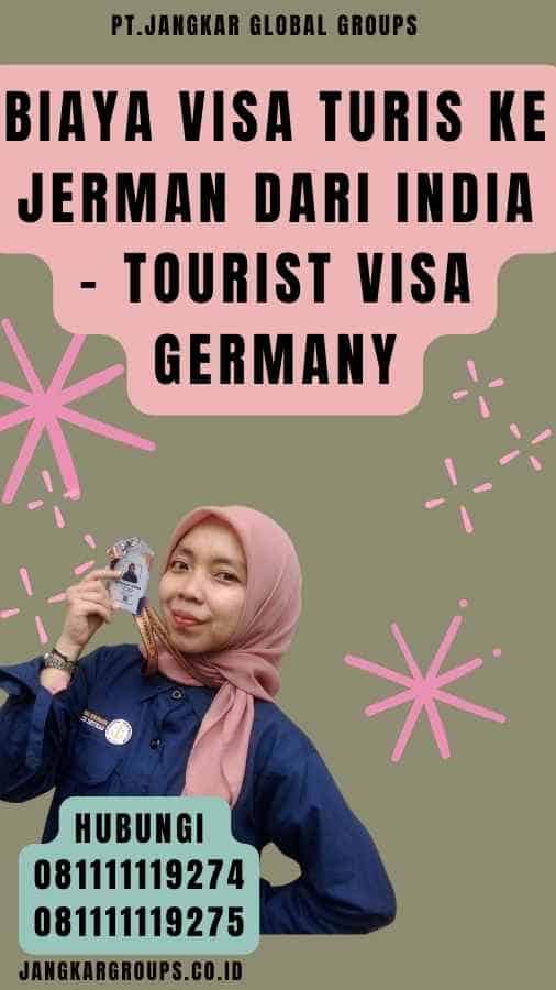 Biaya Visa Turis ke Jerman dari India - Tourist Visa Germany