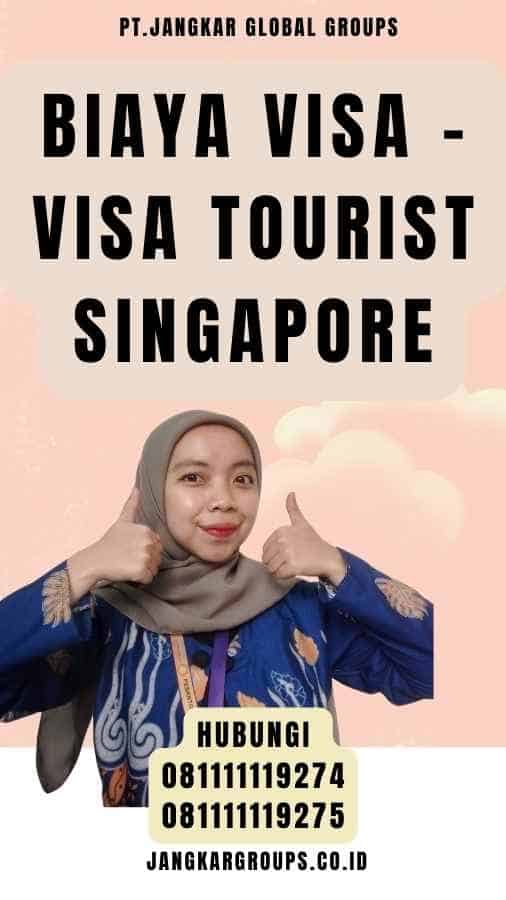 Biaya Visa - Visa Tourist Singapore