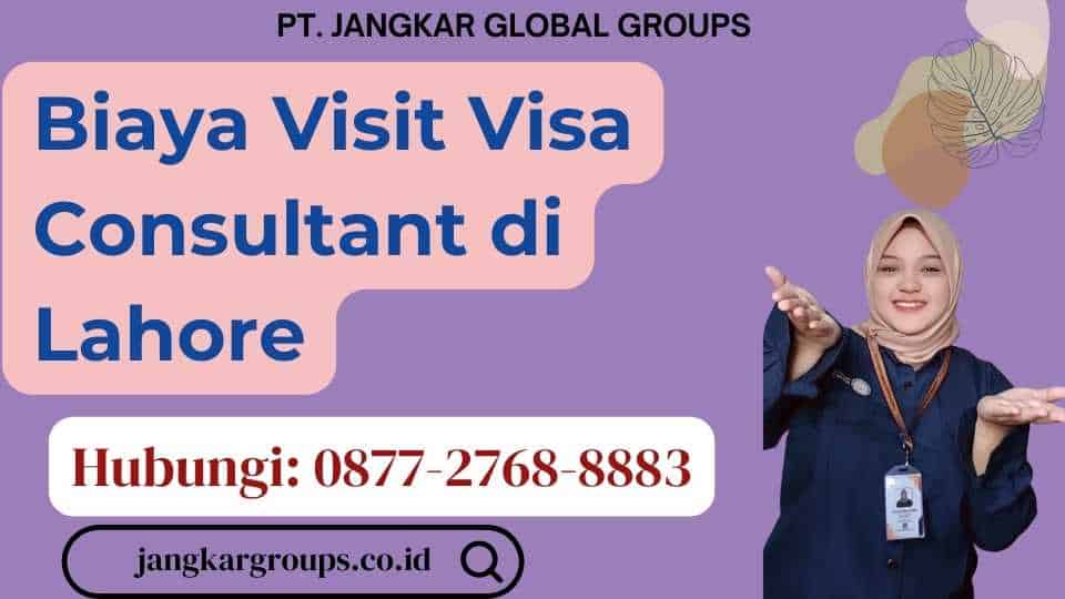 Biaya Visit Visa Consultant di Lahore
