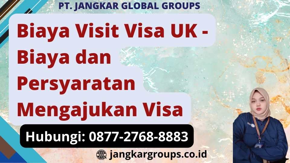 Biaya Visit Visa UK - Biaya dan Persyaratan Mengajukan Visa