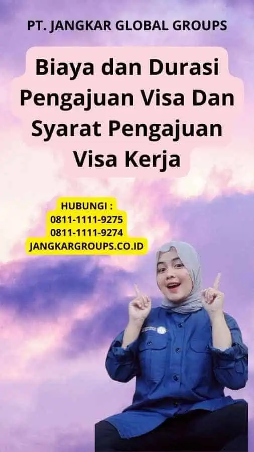 Biaya dan Durasi Pengajuan Visa Dan Syarat Pengajuan Visa Kerja