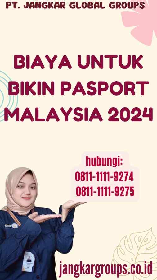Biaya untuk Bikin Pasport Malaysia 2024