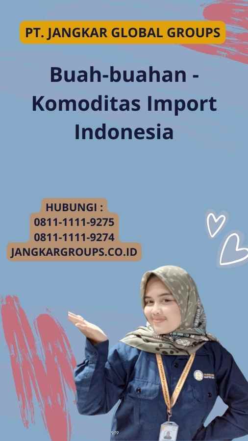 Buah-buahan - Komoditas Import Indonesia