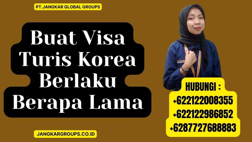 Buat Visa Turis Korea Berlaku Berapa Lama