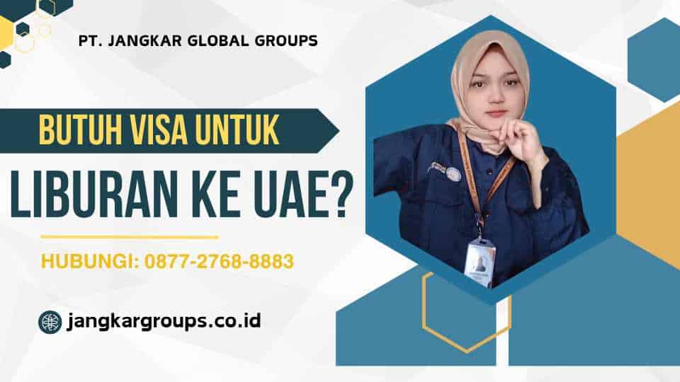 Butuh Visa untuk Liburan ke UAE