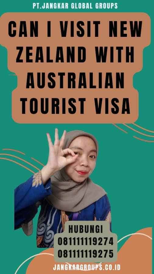 Can I Visit New Zealand With Australian Tourist Visa