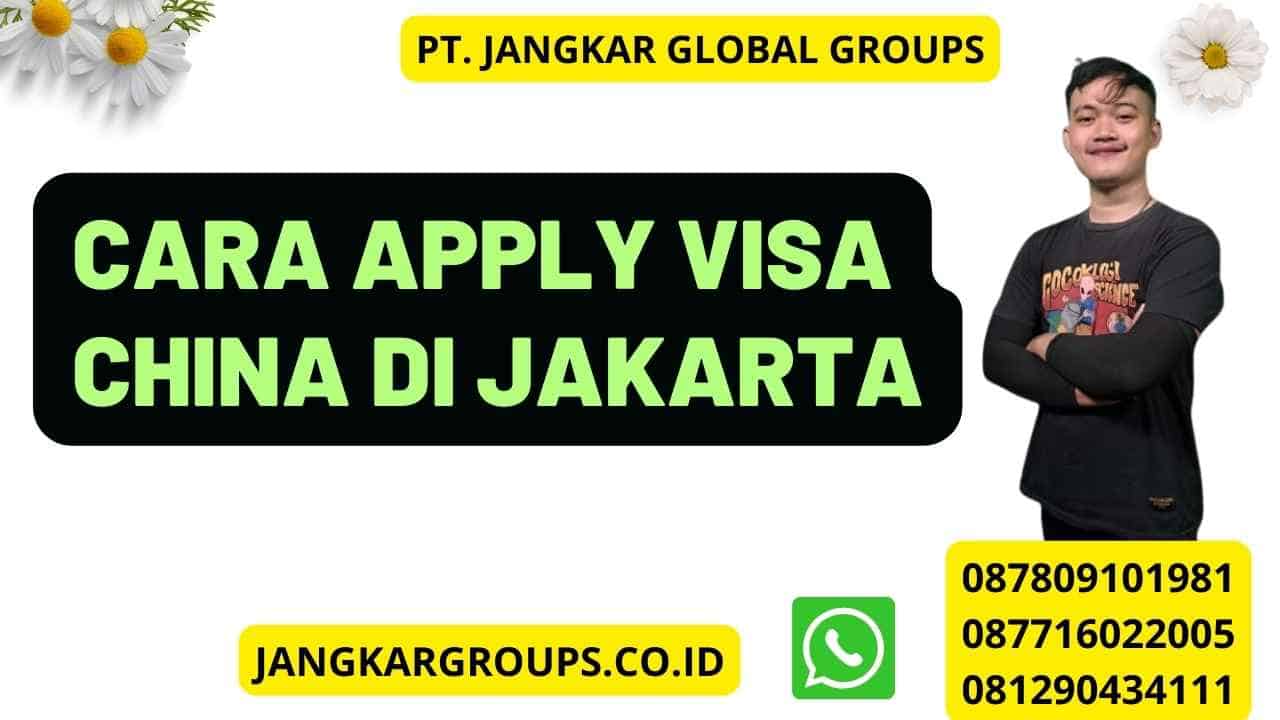 Cara Apply Visa China di Jakarta