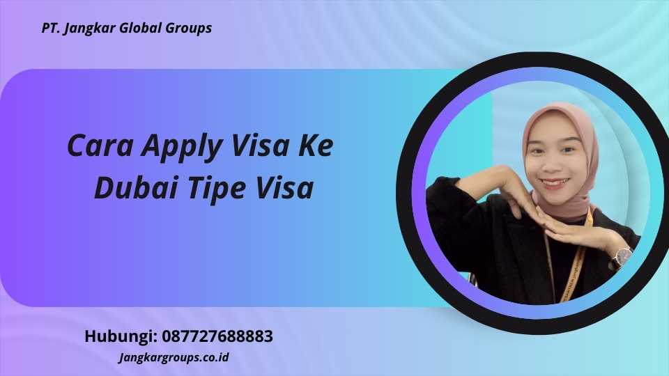 Cara Apply Visa Ke Dubai Tipe Visa