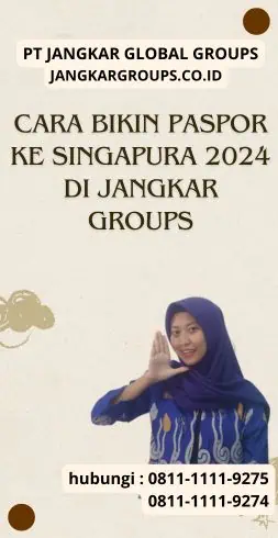 Cara Bikin Paspor Ke Singapura 2024 di Jangkar Groups